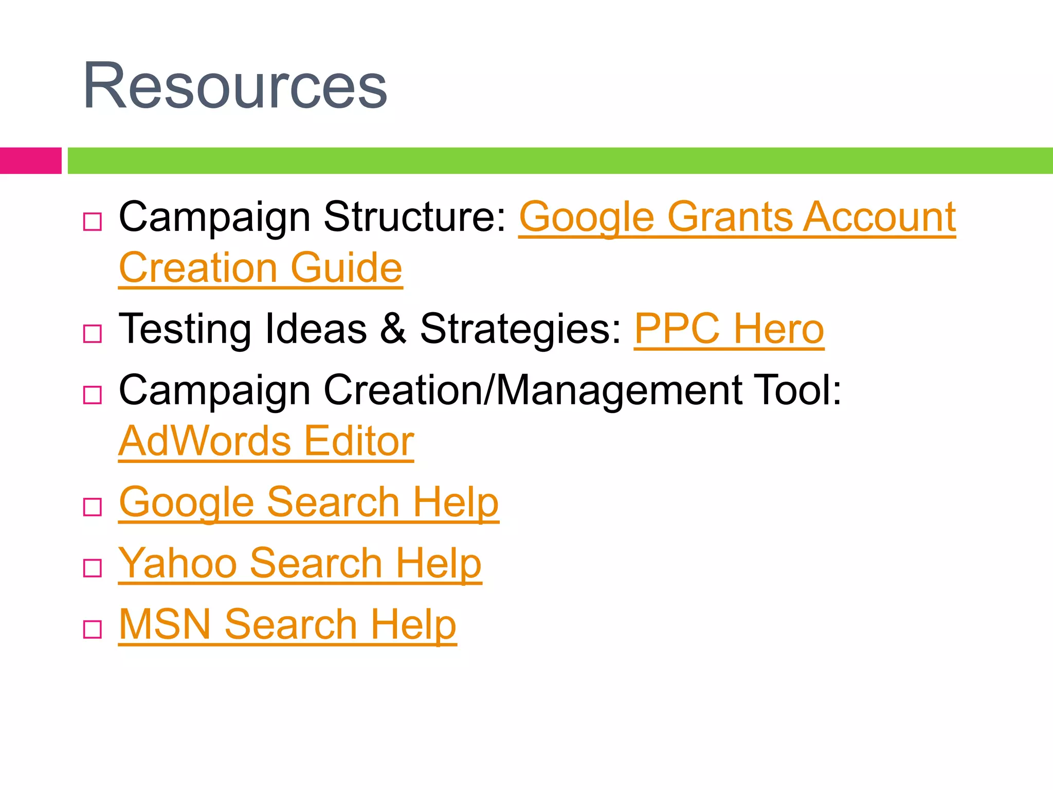 Questions?Goals Campaigns Ad Group Structure Keyword Selection Landing Pages Match Types Ad Copy Bids Campaign Settings Bid Management Performance Analysis Testing Paid & Organic 