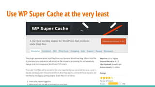 Use WP Super Cache at the very least
 