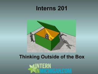 Interns 201 Thinking Outside of the Box 