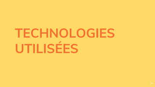 TECHNOLOGIES
UTILISÉES
10
 