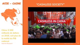 ASIE - CHINE
51
“CASHLESS SOCIETY”
Assa Chloé Sylla
Chine: 5 500
milliards de dollars
en 2016, soit plus de
la moitié du PIB
national.
Internet iResearch
 
