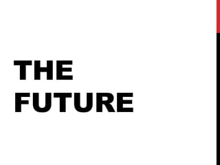 THE
FUTURE
 