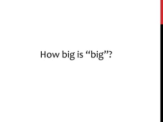 How big is “big”?
 