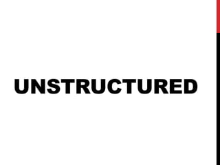 UNSTRUCTURED
 