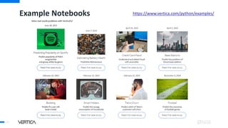 Example Notebooks https://www.vertica.com/python/examples/
29
 
