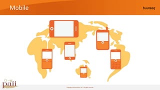 Mobile




         Copyright 2010 buuteeq™ inc. All rights reserved
 