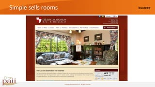 Simple sells rooms

                                                          Bacon!!




                     Copyright 2010 buuteeq™ inc. All rights reserved
 