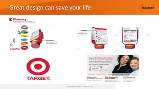 Great design can save your life




                     Copyright 2010 buuteeq™ inc. All rights reserved
 