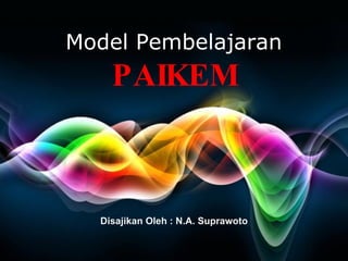 Free Powerpoint Templates Model Pembelajaran PAIKEM Disajikan Oleh : N.A. Suprawoto 