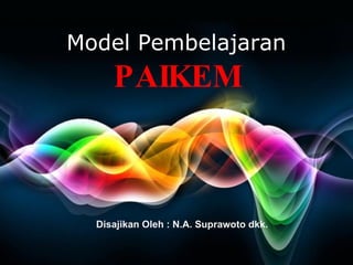 Free Powerpoint Templates Model Pembelajaran PAIKEM Disajikan Oleh : N.A. Suprawoto dkk. 