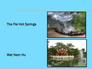 

Tha Pai Hot Springs



Wat Nam Hu

 