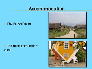 Accommodation


Phu Pai Art Resort

The Heart of Pai Resort
in Pai


 