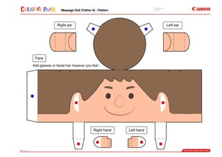 Right ear
Right hand Left hand
Left ear
Face
Add glasses or facial hair however you like!
Message Doll (Father A) : Pattern
 