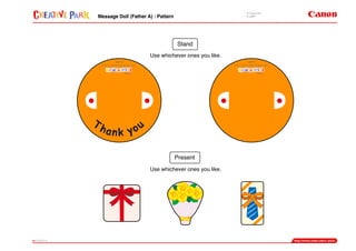 Stand
Use whichever ones you like.
Use whichever ones you like.
Present
Message Doll (Father A) : Pattern
 