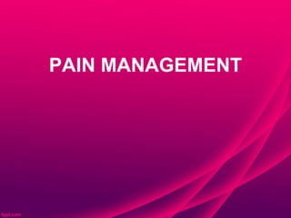 PAIN MANAGEMENT
 