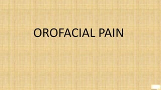 OROFACIAL PAIN
 