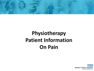 Physiotherapy
Patient Information
On Pain
 