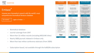 • Biomedical database
• Journal coverage from 1947
• More than 32 million records (including MEDLINE titles)
• Nearly 3000 journals indexed in Embase only
• More than two million conference abstracts (from 2009)
• Subscription-based, not available through the KoBSON subscription
 