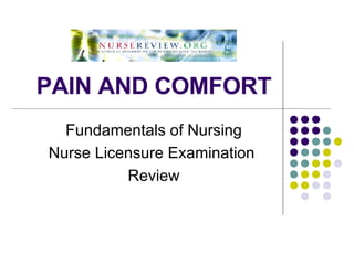PAIN AND COMFORT Fundamentals of Nursing Nurse Licensure Examination  Review 