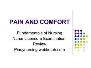 PAIN AND COMFORT Fundamentals of Nursing Nurse Licensure Examination  Review Pinoynursing.webkotoh.com 