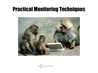 Practical Monitoring Techniques
 