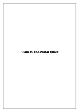 " Pain in The Dental Office"
 