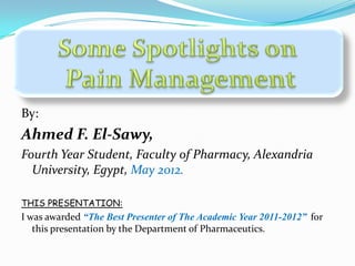 By:
Ahmed F. El-Sawy,
Fourth Year Student, Faculty of Pharmacy, Alexandria
  University, Egypt, May 2012.

THIS PRESENTATION:
I was awarded “The Best Presenter of The Academic Year 2011-2012” for
   this presentation by the Department of Pharmaceutics.
 