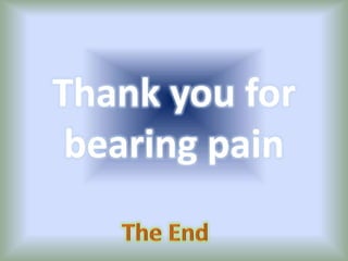 Thank you for
bearing pain
 