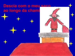 Descia com o meu saco ao longo da chaminé, 