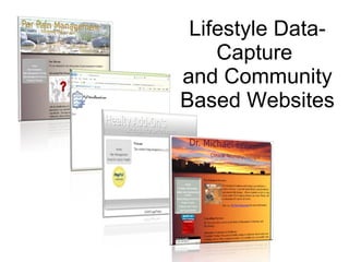 Lifestyle Data- Capture  and Community Based Websites 