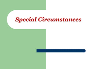 Special Circumstances
 