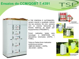 Ensaios do CCM/QGBT T-4391



              A TSE ENERGIA E AUTOMAÇÃO,
              sempre visando a qualidade máxima
              dos seu produtos, fez uma parceria
              com os maiores fabricantes de
              Painéis Elétricos do Brasil (QT
              Equipamentos e PRESMATT).

              Foram      realizados  testes para
              homologar       o   QGBT/CCM   em
              laboratórios renomados (CEPEL /
              FURB ).

              Todos os Testes foram realizados
              conforme as normas:
              -NBR IEC 60439-1 - CEPEL
              -IEC 61641 - CEPEL
 