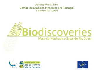 Workshop Montis-Nativa
Gestão de Espécies Invasoras em Portugal
11 de Julho de 2017 , Coimbra
 