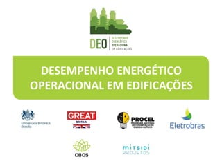 DESEMPENHO ENERGÉTICO
OPERACIONAL EM EDIFICAÇÕES
 
