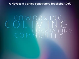 A Novaes é a única construtora brasileira 100%
 