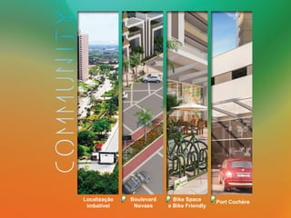 Localização
imbatível
Boulevard
Novaes
Bike Space
e Bike Friendly
Port Cochère
 