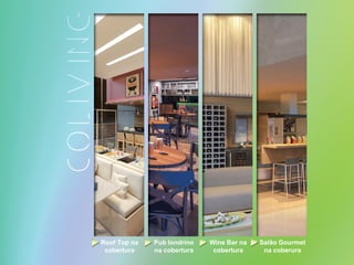 Roof Top na
cobertura
Pub londrino
na cobertura
Salão Gourmet
na coberura
Wine Bar na
cobertura
 