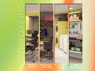 Cowoking
Room
Study Room
e Home Office
Multi
Ferramentaria
Lavanderia
Lounge
 