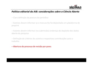Política editorial da AIB: considerações sobre a Ciência Aberta
– Clara definição da postura do periódico
– Autores devem ...
