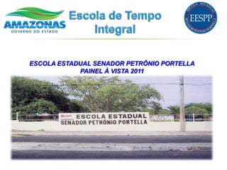 ESCOLA ESTADUAL SENADOR PETRÔNIO PORTELLA
            PAINEL À VISTA 2011
 