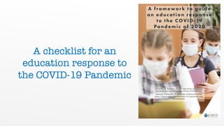 A checklist for an
education response to
the COVID-19 Pandemic
 