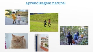 aprendizagem natural
 