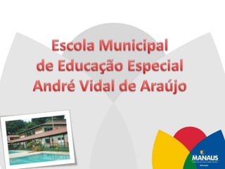 Escola Municipal de Educação Especial André Vidal de Araújo 