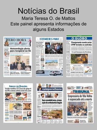 Notícias do BrasilMaria Teresa O. de MattosEste painel apresenta informações de alguns Estados 