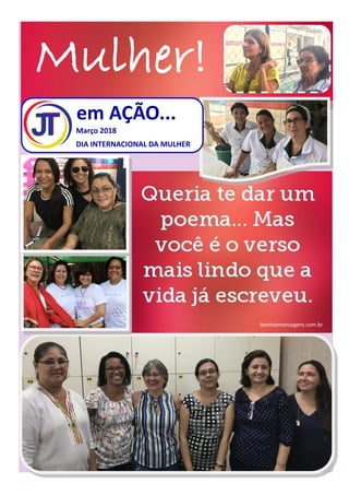 Mulher!
Março 2018
DIA INTERNACIONAL DA MULHER
em AÇÃO...
bonitasmensagens.com.br
 