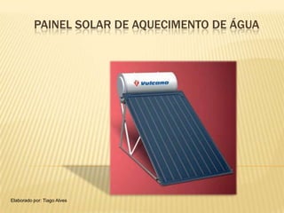 PAINEL SOLAR DE AQUECIMENTO DE ÁGUA




Elaborado por: Tiago Alves
 