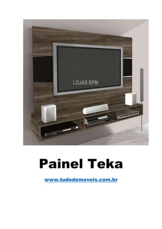 Painel Teka
www.tudodemoveis.com.br
 