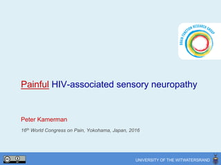 Painful HIV-associated sensory neuropathy
Peter Kamerman
16th World Congress on Pain, Yokohama, Japan, 2016
 