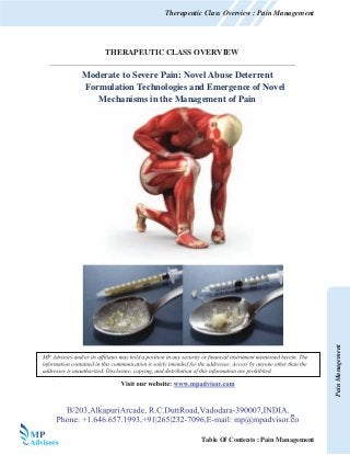 THERAPEUTIC CLASS OVERVIEW
Moderate to Severe Pain: Novel Abuse Deterrent
Formulation Technologies and Emergence of Novel
Mechanisms in the Management of Pain
PainManagement
Table Of Contents : Pain Management
Therapeutic Class Overview : Pain Management
 
