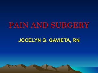 PAIN AND SURGERY
 JOCELYN G. GAVIETA, RN
 